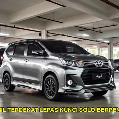 sewa mobil terdekat lepas kunci solo berpengalaman